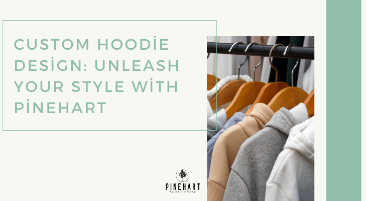 Custom Hoodie Design: Unleash Your Style with Pinehart