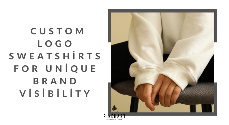 Custom Logo Sweatshirts for Unique Brand Visibility
