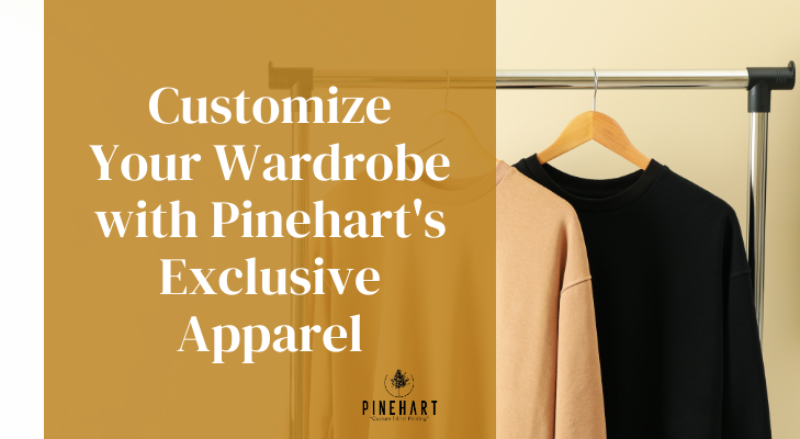 Customize Your Wardrobe with Pinehart’s Exclusive Apparel