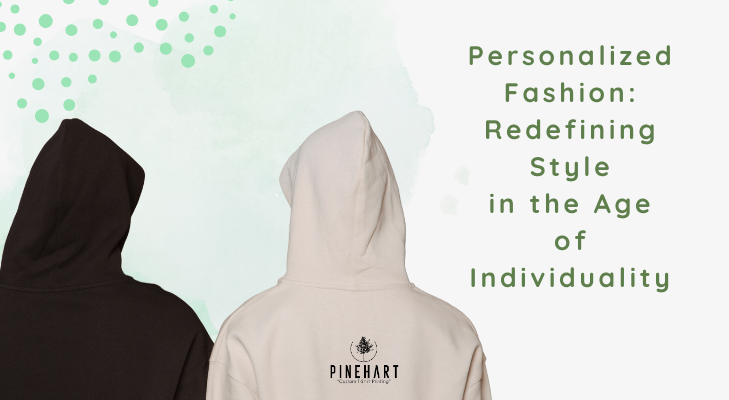Personalized Fashion: Redefining Style in the Age of Individuality