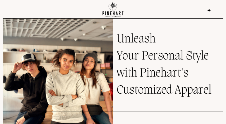 Unleash Your Personal Style with Pinehart’s Customized Apparel